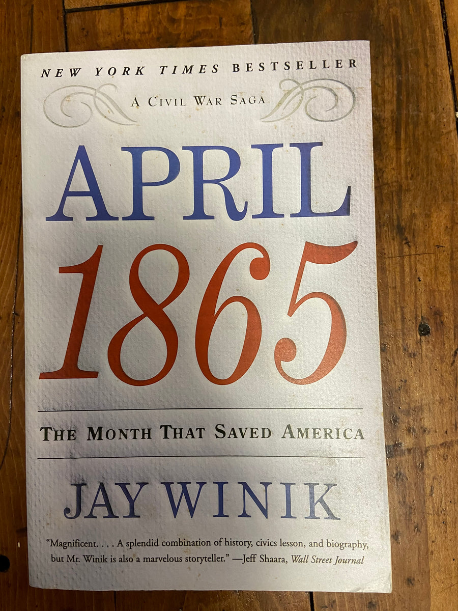April 1865: The Month That Saved America Jay Winik